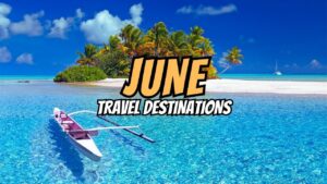 وجهات السفر العائلية في يونيو